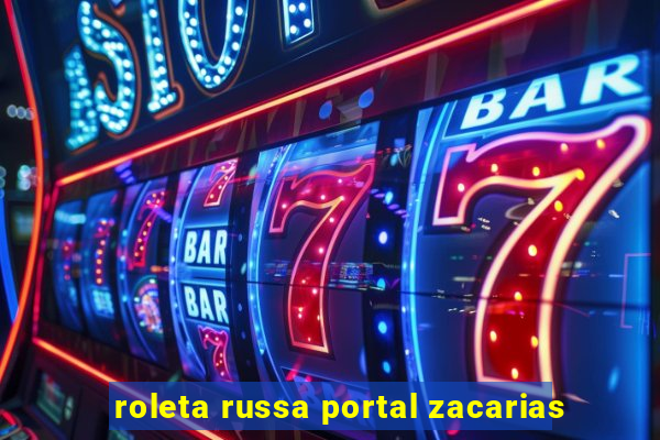 roleta russa portal zacarias